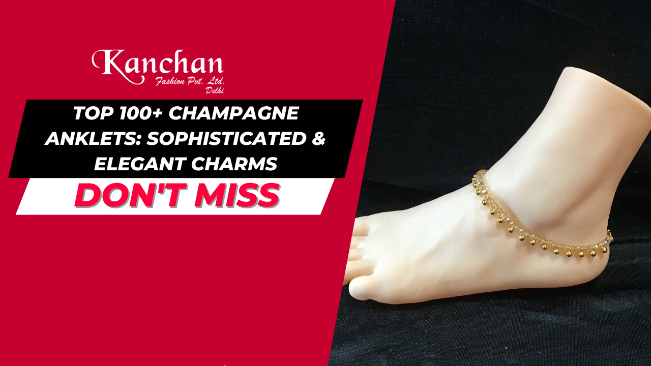 Top 100+ Champagne Anklets: Sophisticated & Elegant Charms